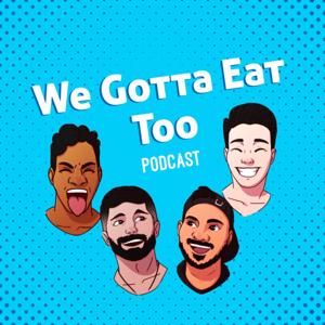 We Gotta Eat Too