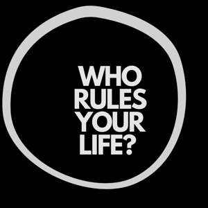 Who Rules Your Life?