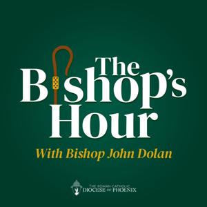 The Bishops Hour by The Roman Catholic Diocese of Phoenix