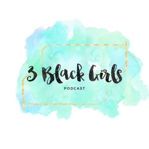 3 Black Girls Podcast