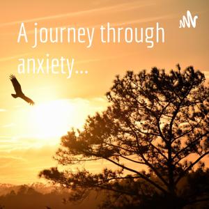 A journey through anxiety...