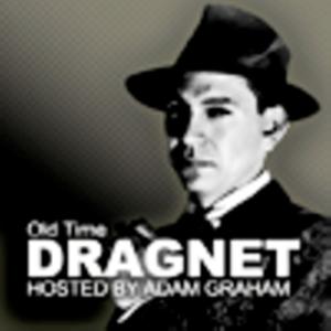 The Old Time Dragnet Show With Adam Graham by Adam Graham