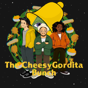 Cheesy Gordita Bunch Podcast