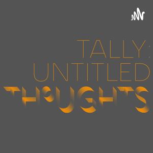 Tally: Untitled Thoughts