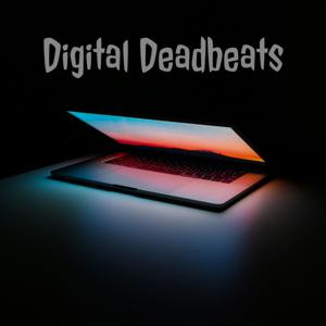 Digital Deadbeats