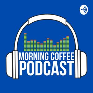 Morning Coffee Podcast