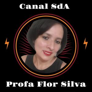 Profa Flor Silva- Canal SdA (SaladeAulas): Educação, História,  Política,  Notícias e Espiritual