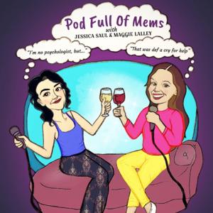 Pod Full of Mems with Jessica Saul and Maggie Lalley