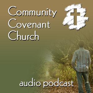 Community Covenant Church Audio Podcast