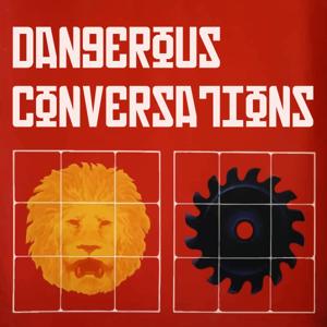 Dangerous Conversations