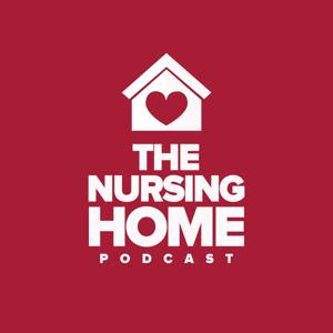 The Nursing Home Podcast