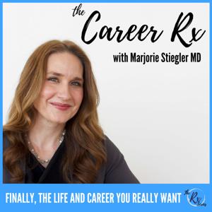 The Career Rx Podcast for Doctors by Marjorie Stiegler MD