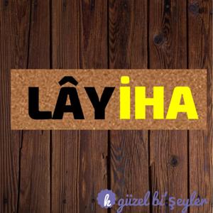 güzel bi'şeyler | LÂYİHA