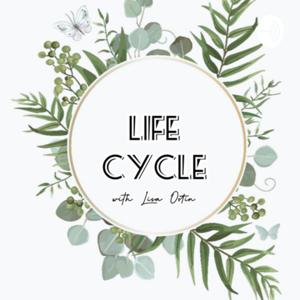 Life Cycle w/ Lisa Ostin