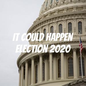 It Could Happen: Election 2020