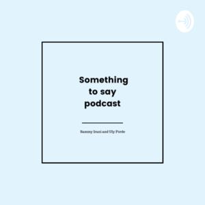 Something to Say Podcast