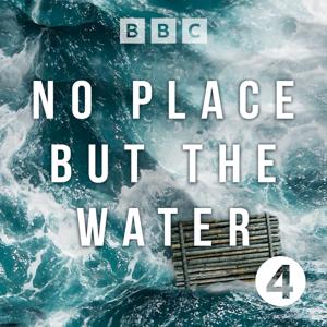 No Place But the Water by BBC Radio 4