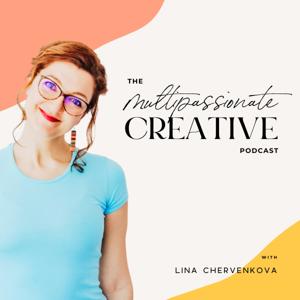 The Multipassionate Creative Podcast