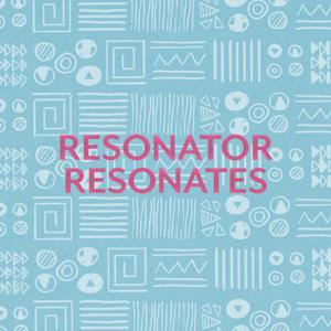 Resonator Resonates