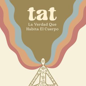 Tat  "La Verdad que Habita el Cuerpo"