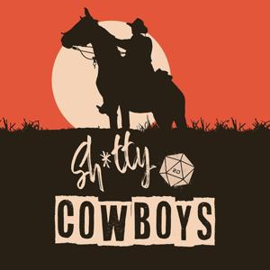 Shitty Cowboys: A Dungeons & Dragons Podcast by Majestic Goose