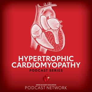 Hypertrophic Cardiomyopathy Podcast Series by American Heart Association