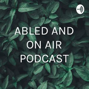 ABLED AND ON AIR PODCAST