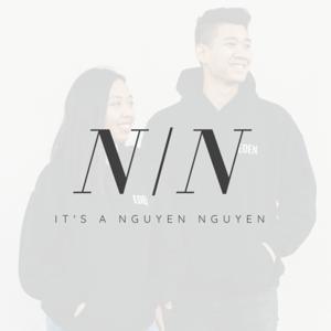 IT'S A NGUYEN / NGUYEN