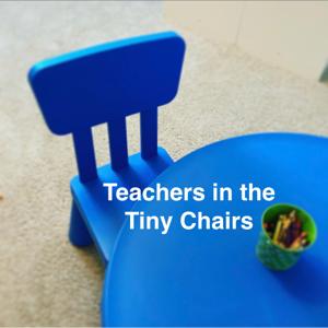 Teachers in the Tiny Chairs