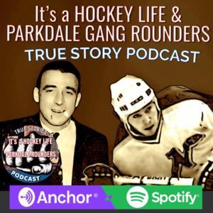 IT’S a HOCKEY LIFE & PARKDALE ROUNDERS