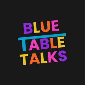 Blue Table Talks