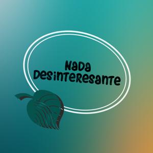 Nada Desinteresante