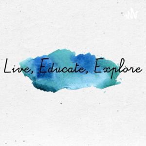 Live, Educate, Explore