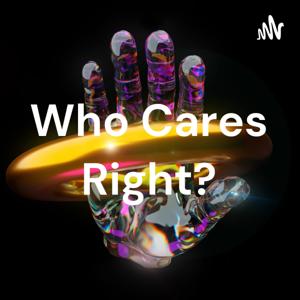 Who Cares Right?