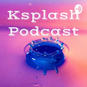 Ksplash Podcast