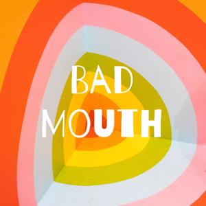 Bad Mouth