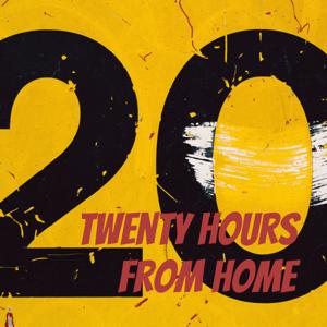 Twenty Hours From Home