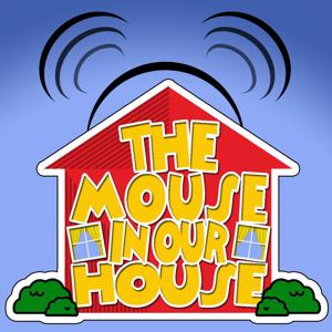 The Mouse In Our House: A Walt Disney World Podcast