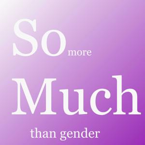 So much more than gender