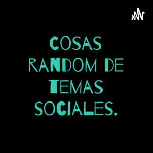 Cosas random de temas sociales.