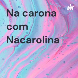 Na carona com Nacarolina