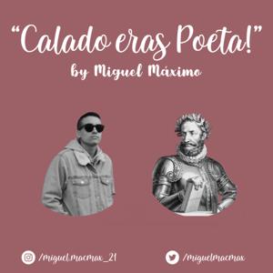 "Calado eras Poeta!"