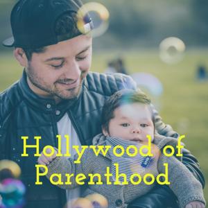Hollywood of Parenthood