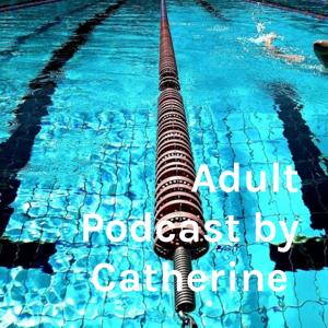 Adult Podcast by Catherine