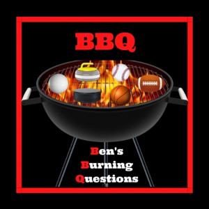 Ben’s Burning Questions (BBQ)