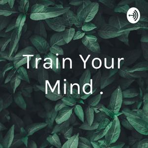 Train Your Mind .