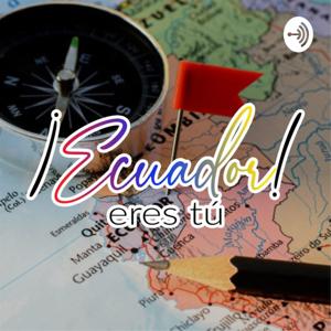 ¡Ecuador eres tú!