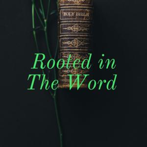 Rooted in The Word