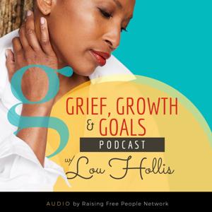 Grief, Growth & Goals Podcast