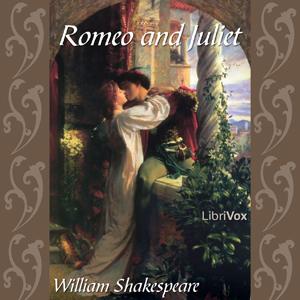 Romeo and Juliet by William Shakespeare (1564 - 1616)